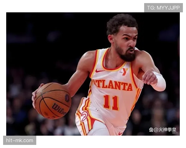 特雷·杨无球跑动效率提升明显 助力球队三分关键回合得分